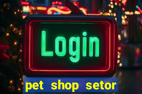 pet shop setor vila nova goiania