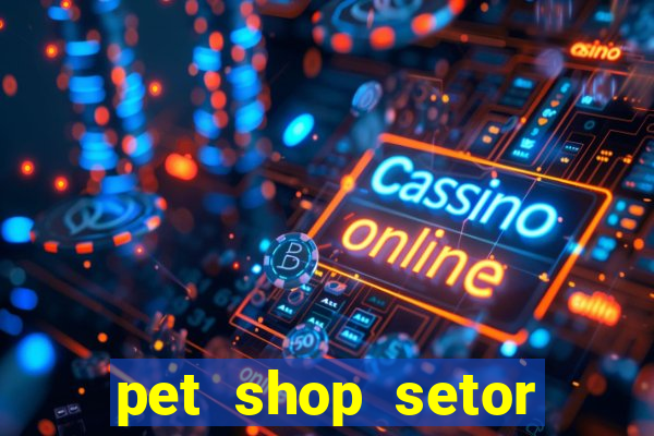 pet shop setor vila nova goiania