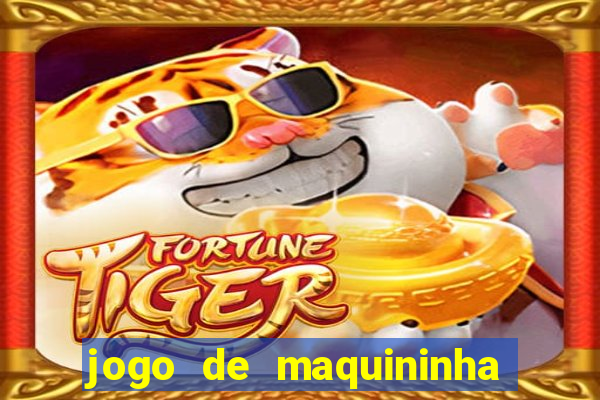 jogo de maquininha que ganha dinheiro