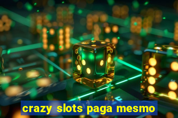 crazy slots paga mesmo