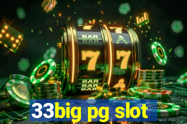 33big pg slot