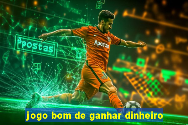 jogo bom de ganhar dinheiro