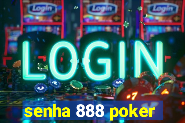 senha 888 poker