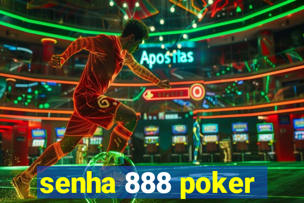 senha 888 poker