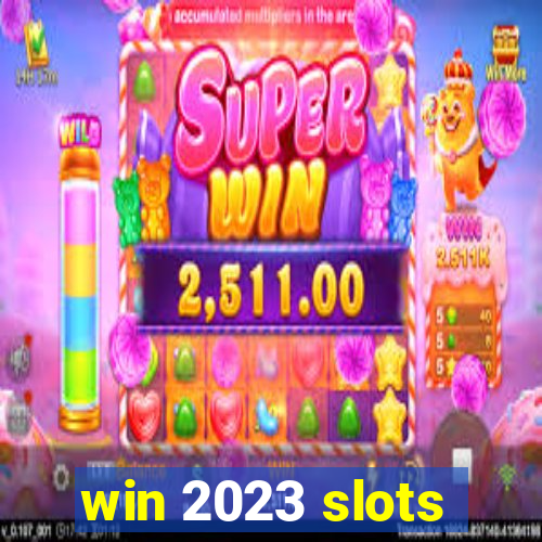 win 2023 slots