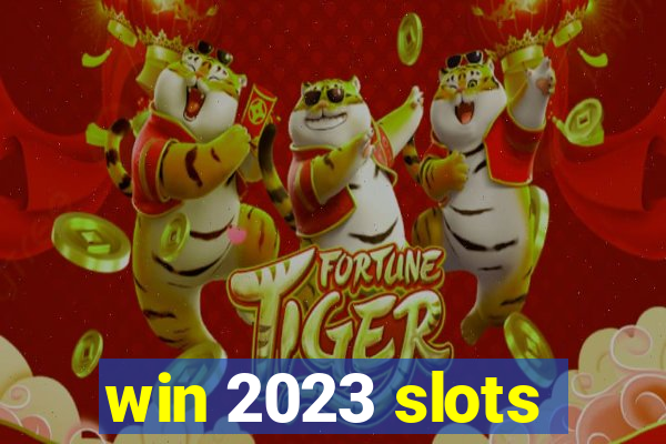 win 2023 slots