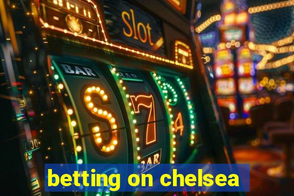 betting on chelsea