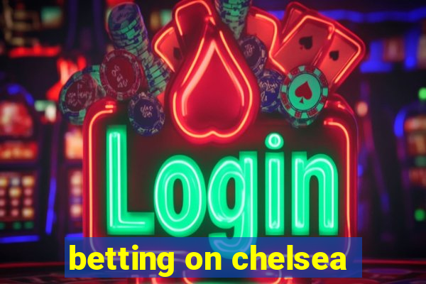 betting on chelsea