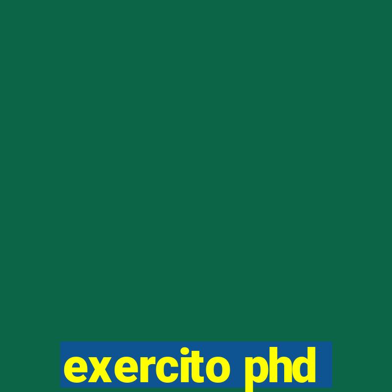 exercito phd