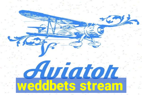 weddbets stream