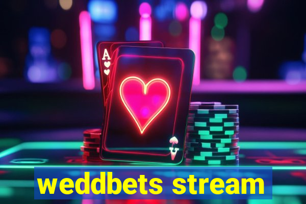 weddbets stream