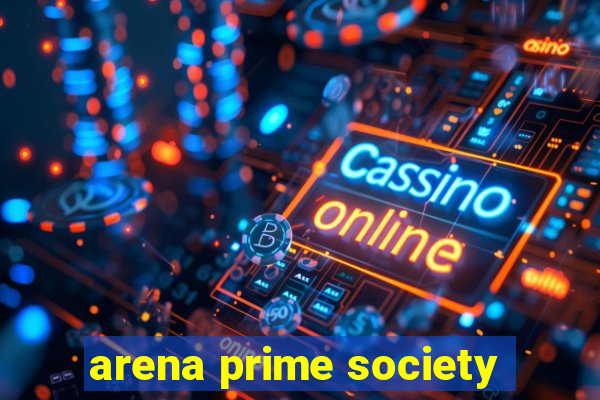 arena prime society