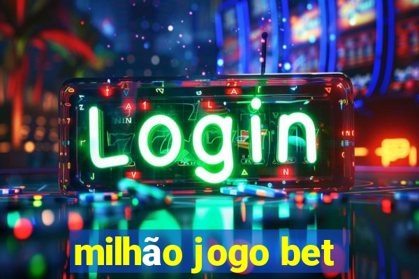 milhão jogo bet