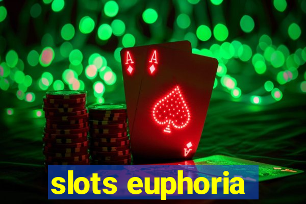 slots euphoria