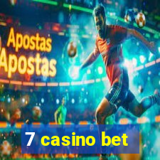 7 casino bet