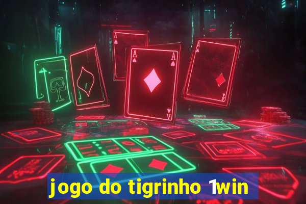 jogo do tigrinho 1win