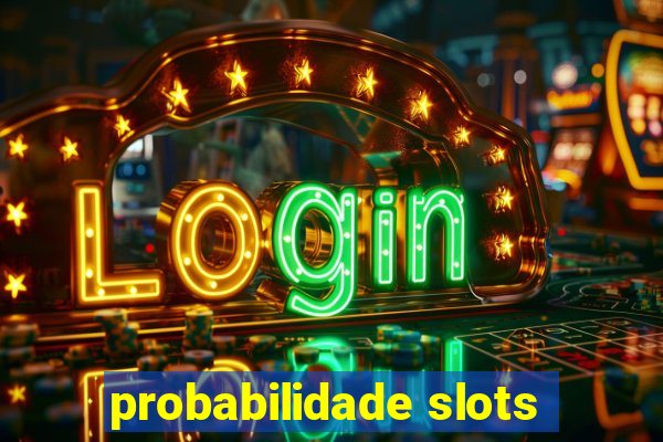 probabilidade slots