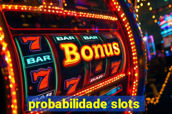 probabilidade slots