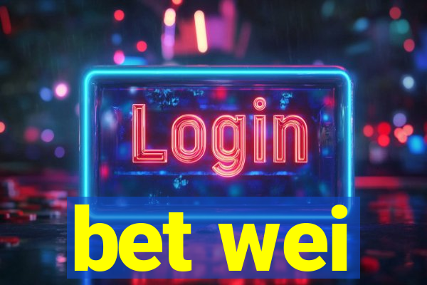 bet wei