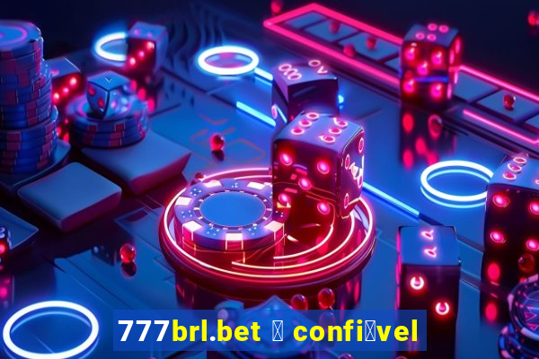 777brl.bet 茅 confi谩vel