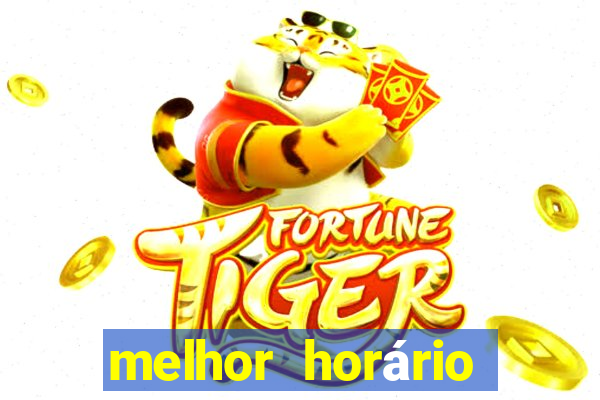 melhor horário para jogar fortune tiger de madrugada hoje