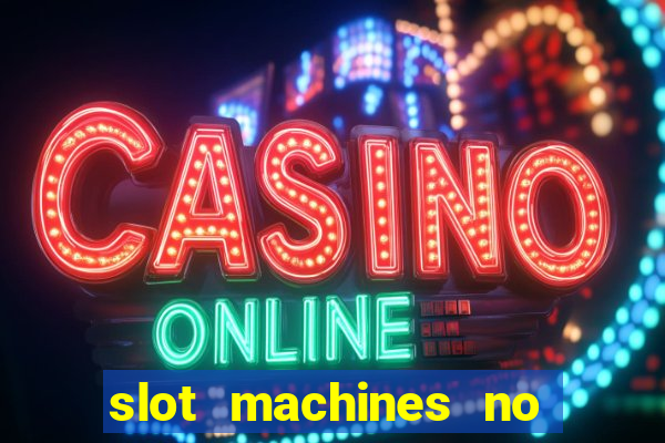 slot machines no deposit bonuses