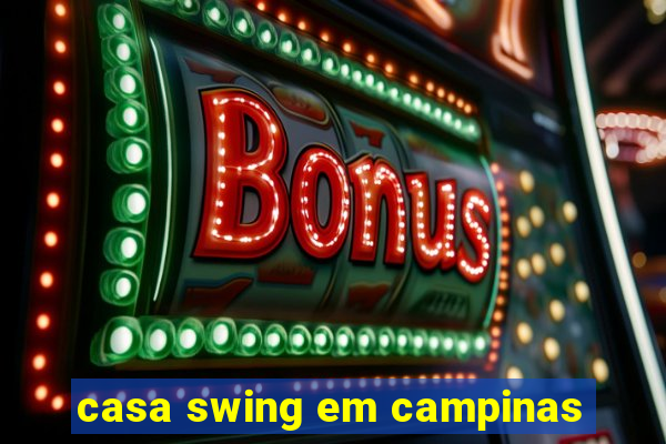 casa swing em campinas