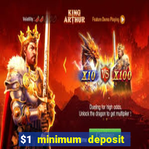 $1 minimum deposit online casino