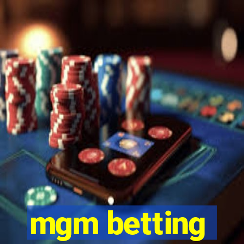 mgm betting