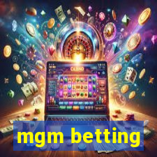 mgm betting