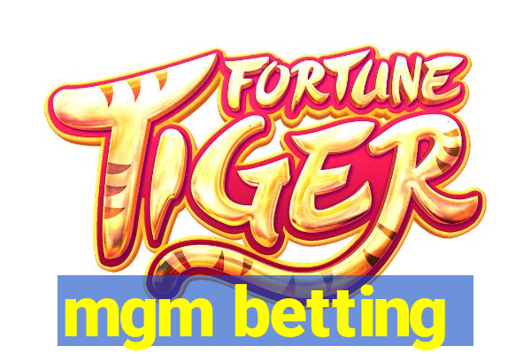 mgm betting