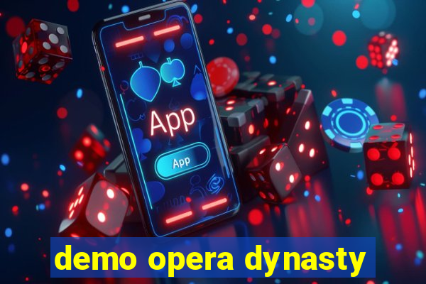 demo opera dynasty