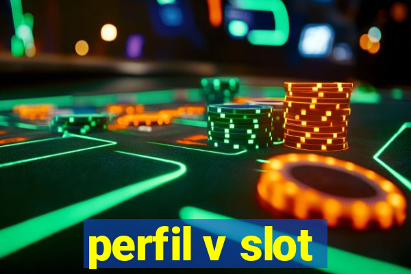 perfil v slot