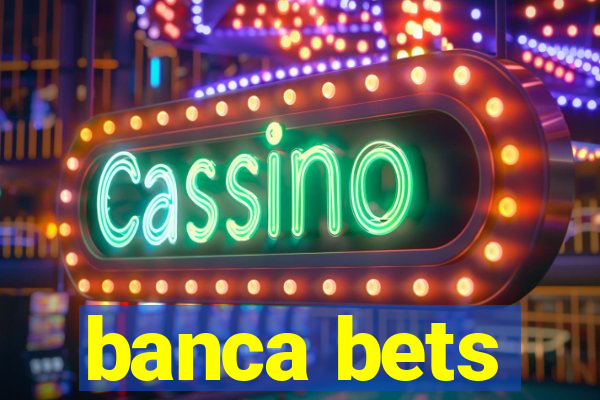 banca bets