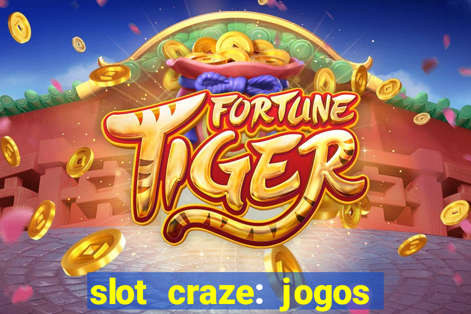 slot craze: jogos de cassino