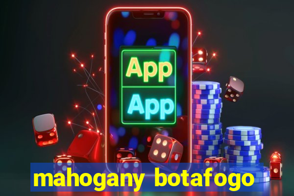 mahogany botafogo