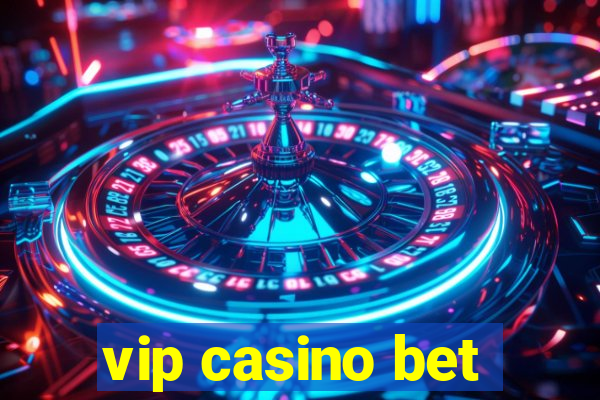 vip casino bet