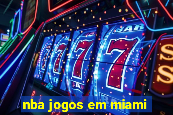 nba jogos em miami