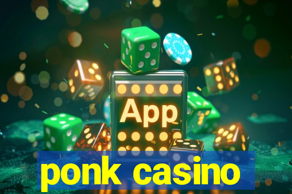 ponk casino