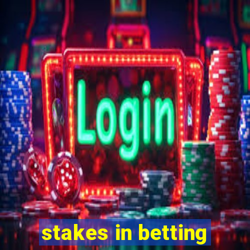 stakes in betting