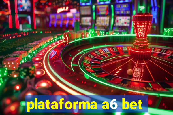 plataforma a6 bet