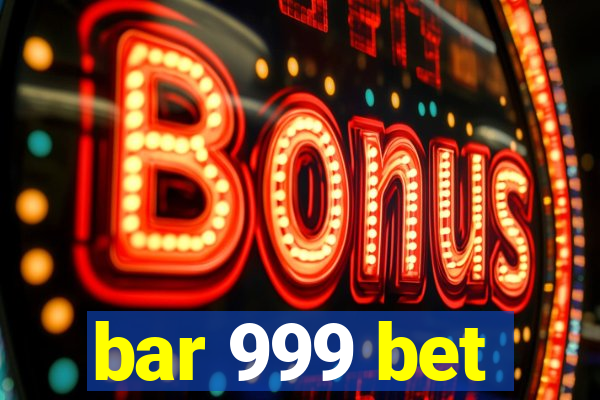 bar 999 bet