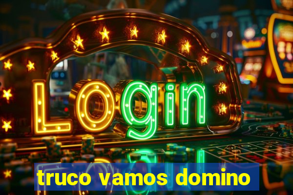 truco vamos domino