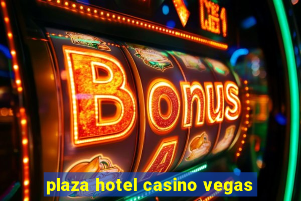 plaza hotel casino vegas