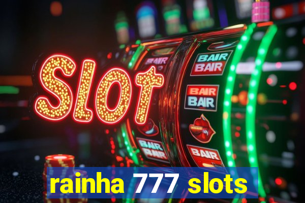 rainha 777 slots