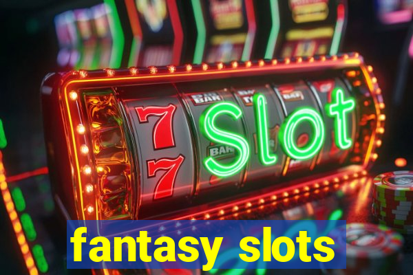 fantasy slots