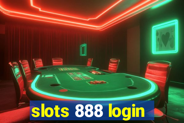 slots 888 login