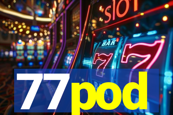 77pod