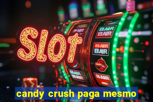 candy crush paga mesmo