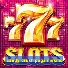 candy crush paga mesmo